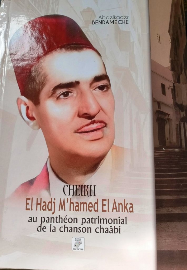 Retour sur une nouveauté : «El Hadj M'Hamed El Anka au panthéon patrimonial de la chanson Chaâbi